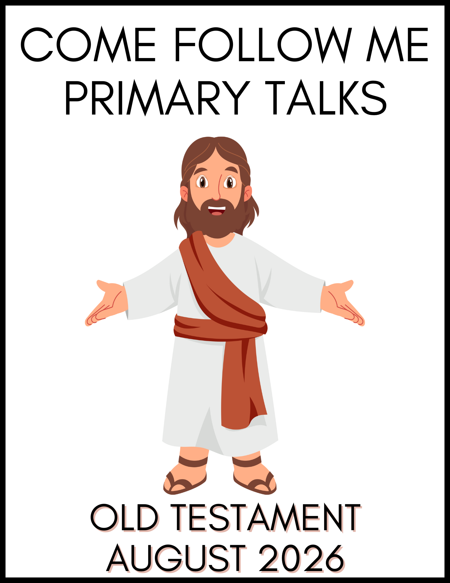 Cartoon depiction of a religious figure with text about 'Come Follow Me Primary Talks' for Old Testament August 2026 on a white background.